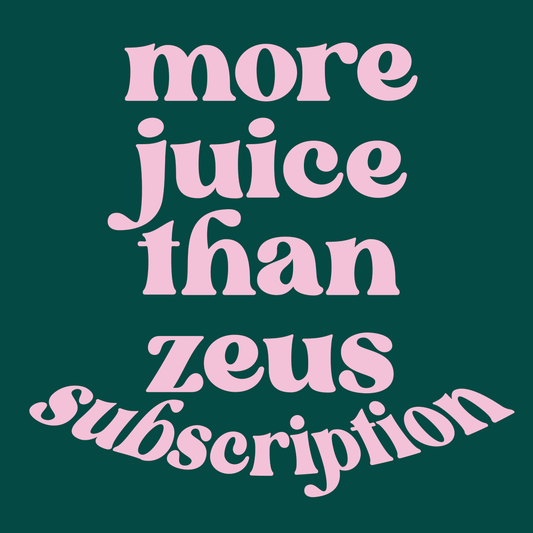 More Juice Than Zeus Subscription